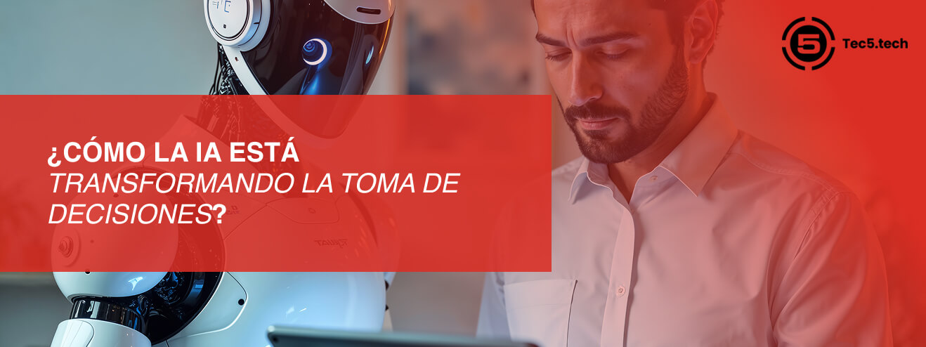 inteligencia-artificial-toma-decisiones Cómo la Inteligencia Artificial (IA) transforma la toma de decisiones