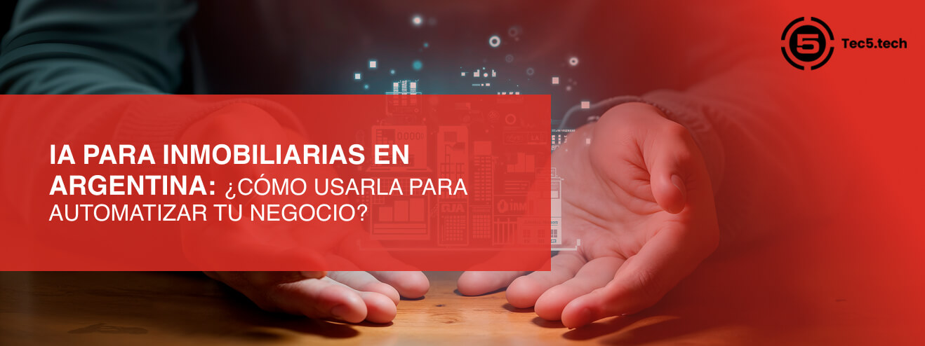 IA para inmobiliarias en Argentina: ¿cómo usarla para automatizar tu negocio?
